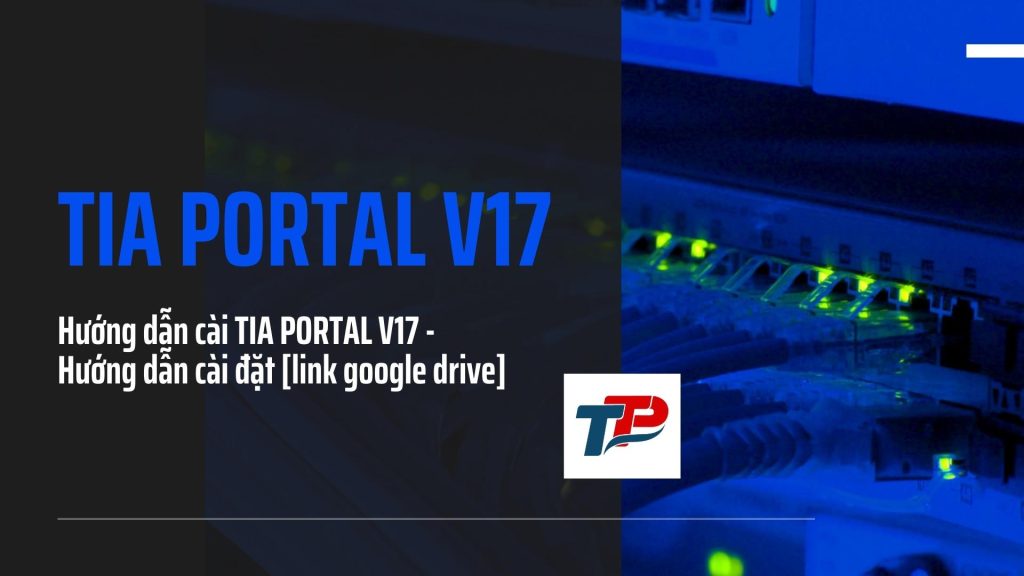 TIA Portal V17 là một giải pháp toàn diện và mạnh mẽ cho thiết kế và phát triển các hệ thống tự động hóa