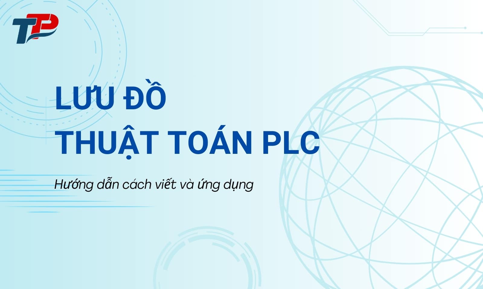 Lưu đồ thuật toán PLC: Hướng dẫn cách viết và ứng dụng