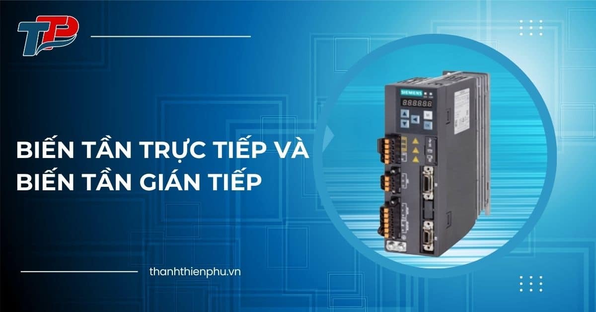 Biến tần trực tiếp và biến tần gián tiếp: So sánh và ứng dụng