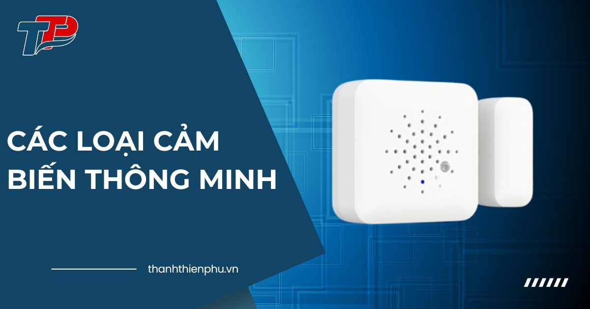 Các loại cảm biến thông minh phổ biến trên thị trường hiện nay