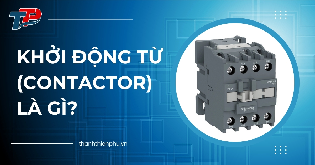 Khởi động từ (Contactor) là gì?
